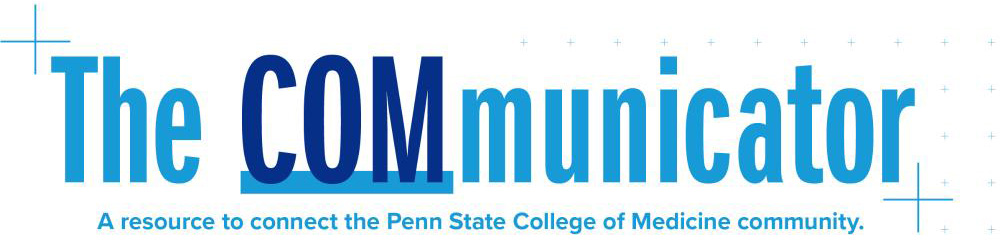 Penn State shield with Penn State College of Medicine in upper left, The COMmunicator in big type with 