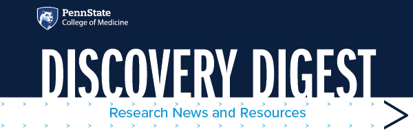 Discovery Digest Discover Digest: Research News and Resources with Penn State College of Medicine logo and branding